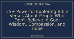 35+ Powerful Exploring Bible Verses About People Who Don't Believe In God: Wisdom, Compassion, and Hope