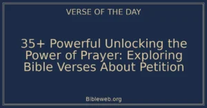 35+ Powerful Unlocking the Power of Prayer: Exploring Bible Verses About Petition