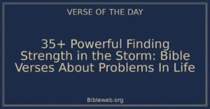 35+ Powerful Finding Strength in the Storm: Bible Verses About Problems In Life