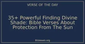 35+ Powerful Finding Divine Shade: Bible Verses About Protection From The Sun