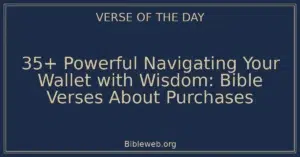 35+ Powerful Navigating Your Wallet with Wisdom: Bible Verses About Purchases
