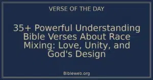 35+ Powerful Understanding Bible Verses About Race Mixing: Love, Unity, and God's Design