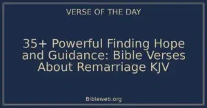 35+ Powerful Finding Hope and Guidance: Bible Verses About Remarriage KJV