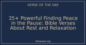 35+ Powerful Finding Peace in the Pause: Bible Verses About Rest and Relaxation
