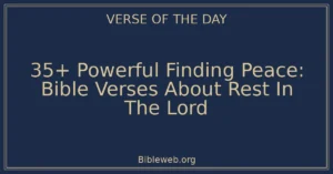 35+ Powerful Finding Peace: Bible Verses About Rest In The Lord