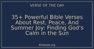 35+ Powerful Bible Verses About Rest, Peace, And Summer Joy: Finding God's Calm in the Sun