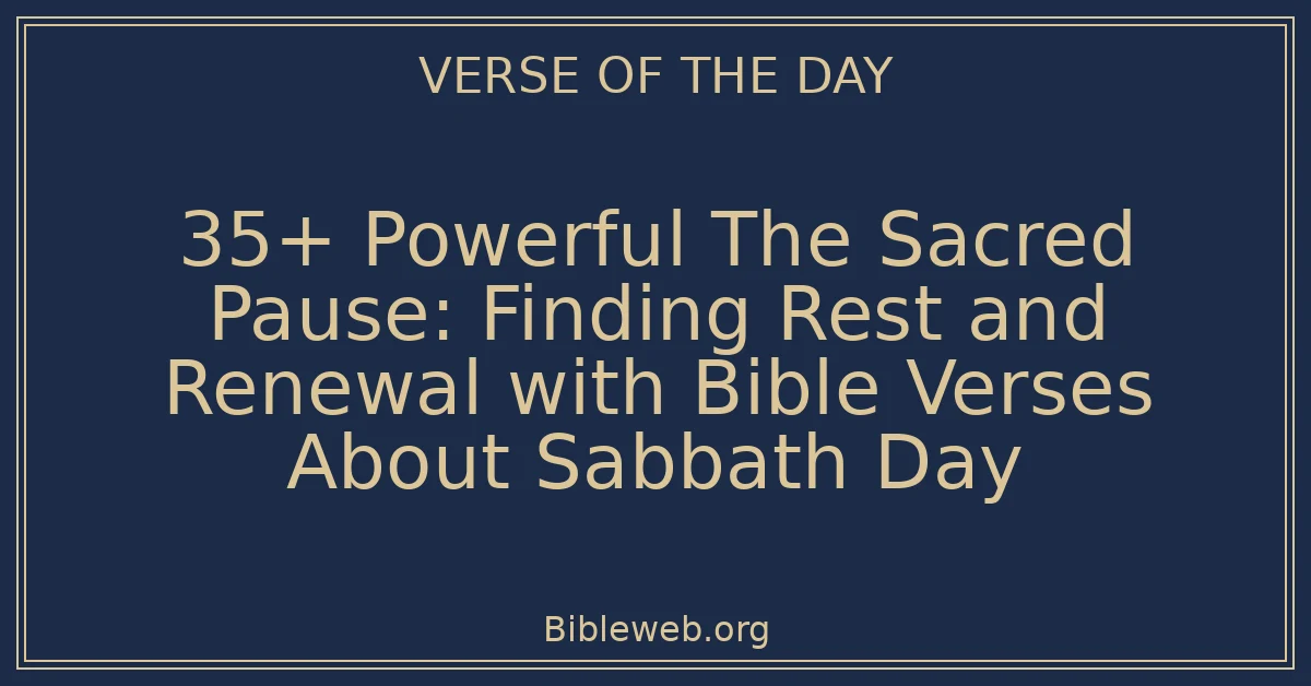 35+ Powerful The Sacred Pause: Finding Rest and Renewal with Bible Verses About Sabbath Day