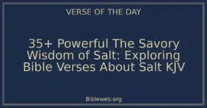 35+ Powerful The Savory Wisdom of Salt: Exploring Bible Verses About Salt KJV