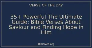 35+ Powerful The Ultimate Guide: Bible Verses About Saviour and Finding Hope in Him