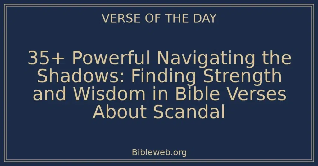 35+ Powerful Navigating the Shadows: Finding Strength and Wisdom in Bible Verses About Scandal