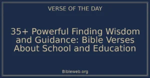 35+ Powerful Finding Wisdom and Guidance: Bible Verses About School and Education