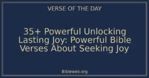 35+ Powerful Unlocking Lasting Joy: Powerful Bible Verses About Seeking Joy