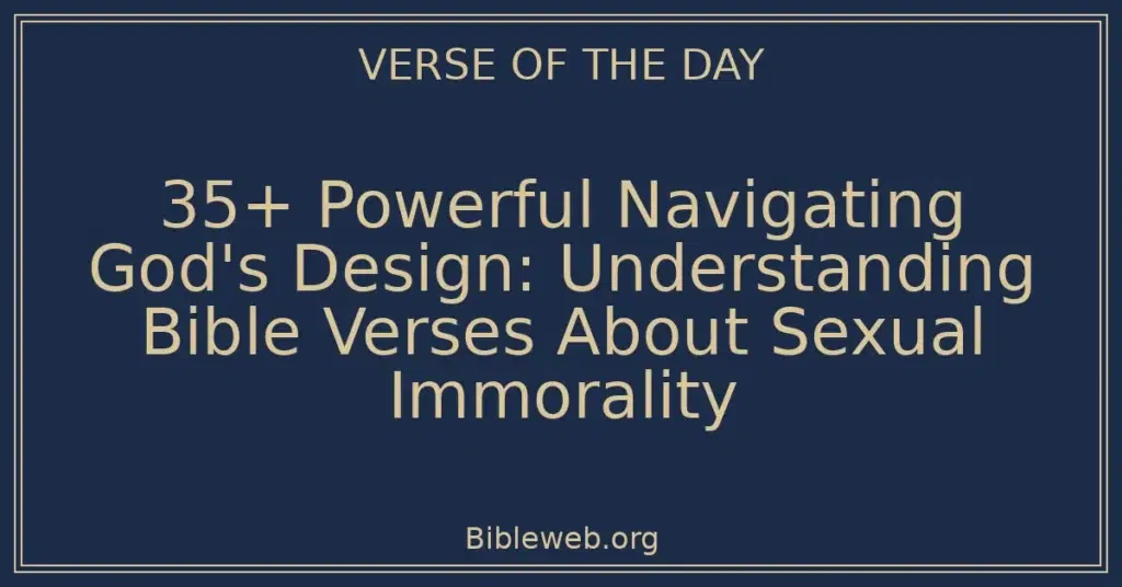 35+ Powerful Navigating God's Design: Understanding Bible Verses About Sexual Immorality