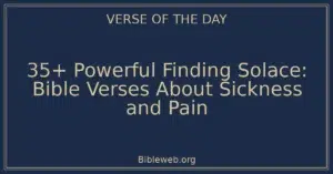 35+ Powerful Finding Solace: Bible Verses About Sickness and Pain