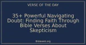35+ Powerful Navigating Doubt: Finding Faith Through Bible Verses About Skepticism