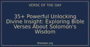 35+ Powerful Unlocking Divine Insight: Exploring Bible Verses About Solomon's Wisdom