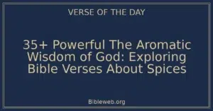 35+ Powerful The Aromatic Wisdom of God: Exploring Bible Verses About Spices