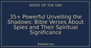 35+ Powerful Unveiling the Shadows: Bible Verses About Spies and Their Spiritual Significance