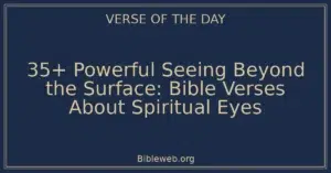 35+ Powerful Seeing Beyond the Surface: Bible Verses About Spiritual Eyes