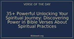 35+ Powerful Unlocking Your Spiritual Journey: Discovering Power in Bible Verses About Spiritual Practices
