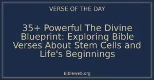 35+ Powerful The Divine Blueprint: Exploring Bible Verses About Stem Cells and Life's Beginnings