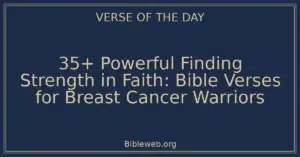 35+ Powerful Finding Strength in Faith: Bible Verses for Breast Cancer Warriors
