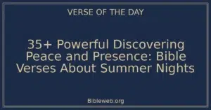 35+ Powerful Discovering Peace and Presence: Bible Verses About Summer Nights
