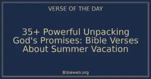 35+ Powerful Unpacking God's Promises: Bible Verses About Summer Vacation