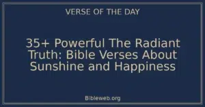 35+ Powerful The Radiant Truth: Bible Verses About Sunshine and Happiness