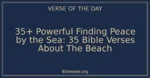 35+ Powerful Finding Peace by the Sea: 35 Bible Verses About The Beach