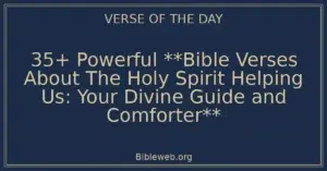 35+ Powerful **Bible Verses About The Holy Spirit Helping Us: Your Divine Guide and Comforter**