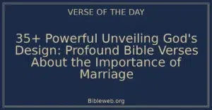 35+ Powerful Unveiling God's Design: Profound Bible Verses About the Importance of Marriage