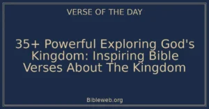 35+ Powerful Exploring God's Kingdom: Inspiring Bible Verses About The Kingdom