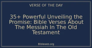 35+ Powerful Unveiling the Promise: Bible Verses About The Messiah In The Old Testament