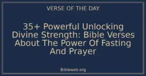 35+ Powerful Unlocking Divine Strength: Bible Verses About The Power Of Fasting And Prayer