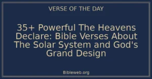 35+ Powerful The Heavens Declare: Bible Verses About The Solar System and God's Grand Design