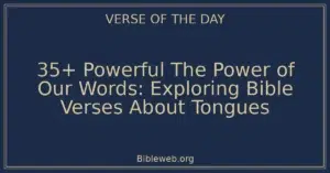 35+ Powerful The Power of Our Words: Exploring Bible Verses About Tongues
