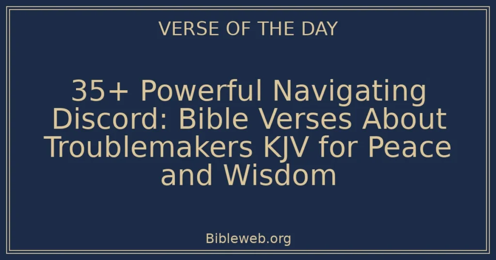 35+ Powerful Navigating Discord: Bible Verses About Troublemakers KJV for Peace and Wisdom