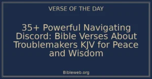 35+ Powerful Navigating Discord: Bible Verses About Troublemakers KJV for Peace and Wisdom