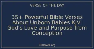 35+ Powerful Bible Verses About Unborn Babies KJV: God's Love and Purpose from Conception