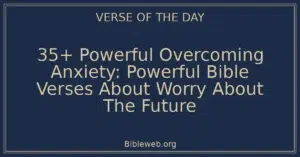 35+ Powerful Overcoming Anxiety: Powerful Bible Verses About Worry About The Future