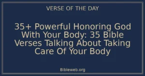 35+ Powerful Honoring God With Your Body: 35 Bible Verses Talking About Taking Care Of Your Body