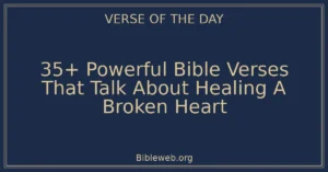35+ Powerful Bible Verses That Talk About Healing A Broken Heart