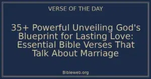 35+ Powerful Unveiling God's Blueprint for Lasting Love: Essential Bible Verses That Talk About Marriage