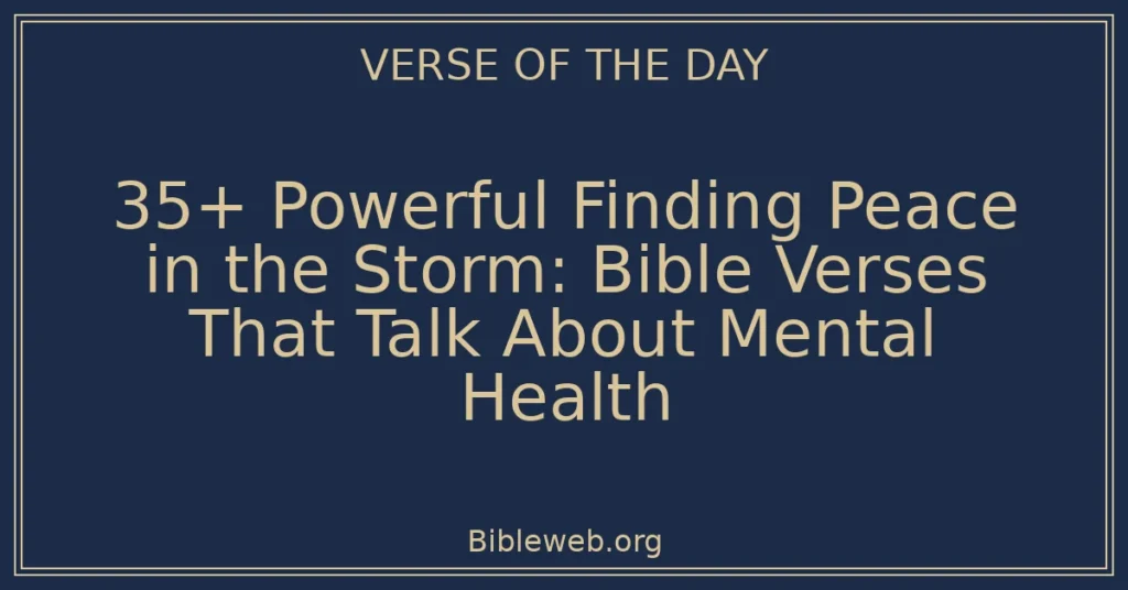 35+ Powerful Finding Peace in the Storm: Bible Verses That Talk About Mental Health