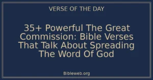 35+ Powerful The Great Commission: Bible Verses That Talk About Spreading The Word Of God