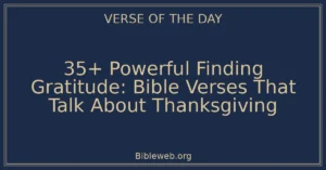 35+ Powerful Finding Gratitude: Bible Verses That Talk About Thanksgiving