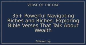 35+ Powerful Navigating Riches and Riches: Exploring Bible Verses That Talk About Wealth