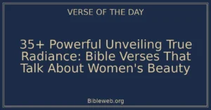 35+ Powerful Unveiling True Radiance: Bible Verses That Talk About Women's Beauty