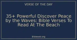 35+ Powerful Discover Peace by the Waves: Bible Verses To Read At The Beach